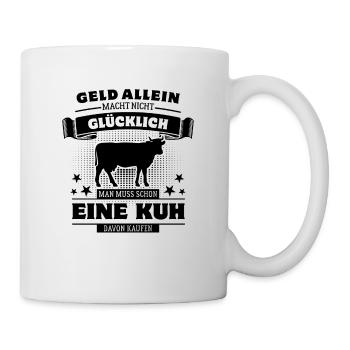 Geld allein macht nicht glücklich - aber eine Kuh - Tasse - Weiß - Rechts
