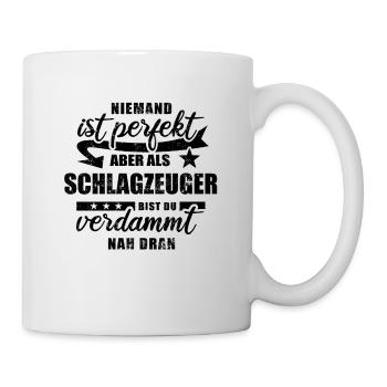 Niemand ist perfekt - Schlagzeuger - Spruch - Tasse - Weiß - Rechts
