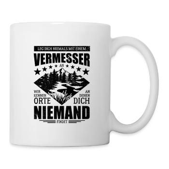 Leg dich mit einem Vermesser an - Spruch - Tasse - Weiß - Rechts