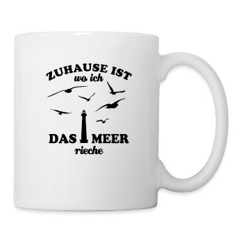 Zuhause ist wo ich das Meer rieche, Nordsee, Möwe - Tasse - Weiß - Rechts