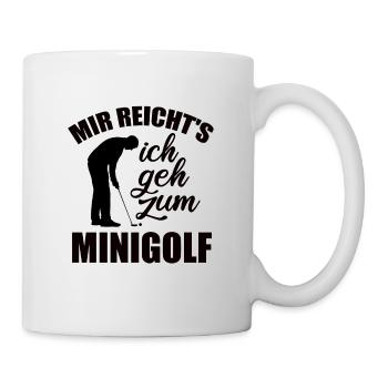 Mir reicht's ich geh zum Minigolf - Spruch - Tasse - Weiß - Rechts