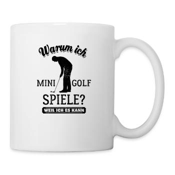 Warum ich Minigolf spiele? Weil ich es kann - Tasse - Weiß - Rechts