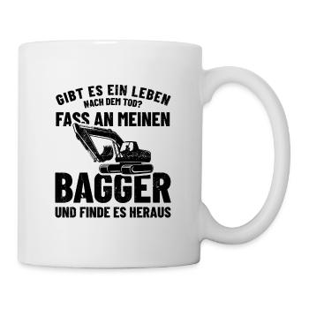 Ein Leben nach dem Tod? - Bagger anfassen - Tasse - Weiß - Rechts