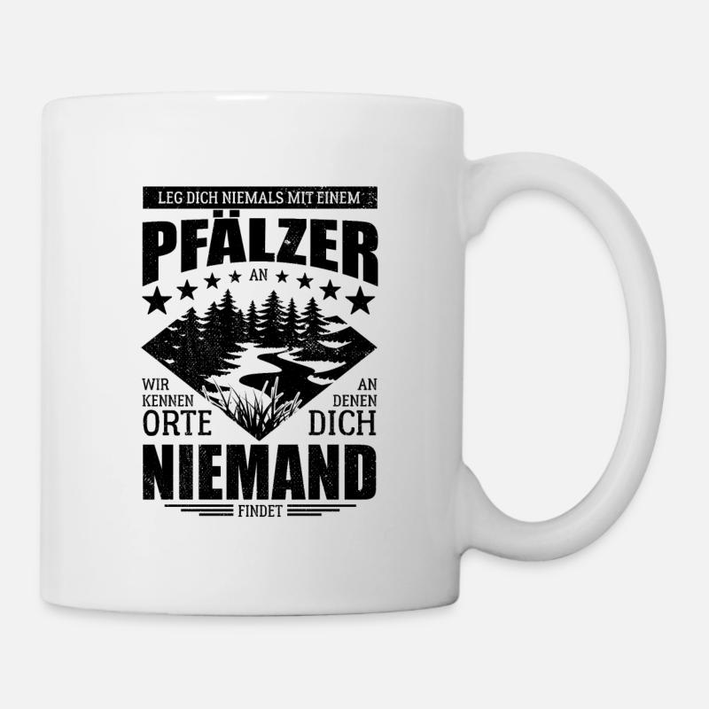 Leg dich nicht mit einem Pfälzer an - Spruch - Tasse - Weiß