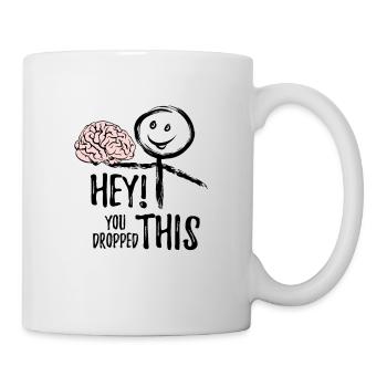 Hey! You dropped this. Brain, Saying, Sticker - Mug - white - Right