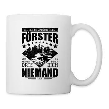 Leg dich nicht mit einem Förster an - Spruch - Tasse - Weiß - Rechts