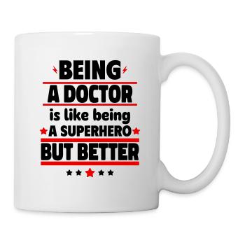 Being a doctor is better than being a superhero - Mug - white - Right