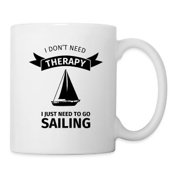 I don't need therapy I just need to go sailing - Tasse - Weiß - Rechts