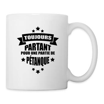 toujours partant pour une partie de pétanque - Mug blanc - blanc - Droite