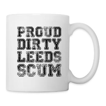 proud dirty leeds scum Quote Graphic - Mug - white - Right