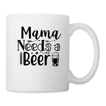 Mama needs a Beer - Tasse - Weiß - Rechts