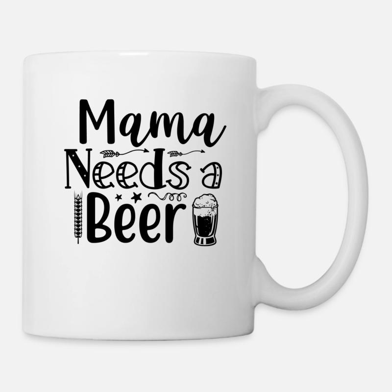 Mama needs a Beer - Mug - white