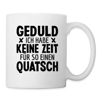 Ungeduldiger Mensch Hektisch Ungeduld Sprüche - Tasse - Weiß - Rechts