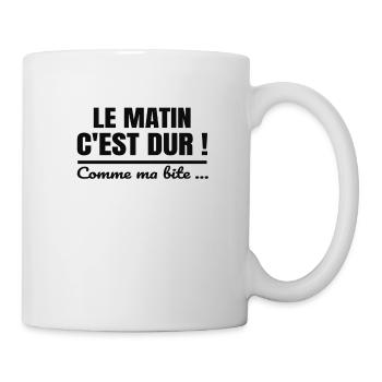 Le matin c'est dur comme ma bite - Mug blanc - blanc - Droite
