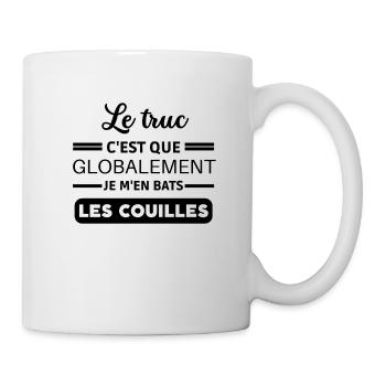 Le truc c'est que je m'en bats les couilles - Mug blanc - blanc - Droite
