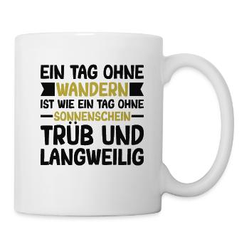 Wanderspruch Bergsteigen Berge Natur Wald Wandern - Tasse - Weiß - Rechts