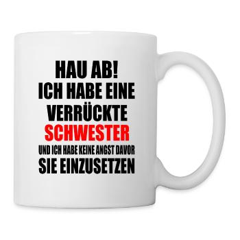 Get out of here, I've got a crazy sister - Mug - white - Right