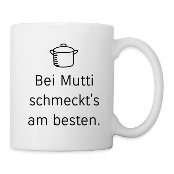Bei Mutti schmeckt's am besten - Tasse - Weiß - Rechts