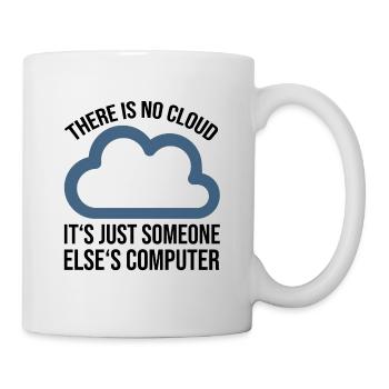 There is no cloud tshirt geschenk - Tasse - Weiß - Rechts