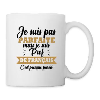 Pas parfaite mais je suis prof de français - Mug blanc - blanc - Droite