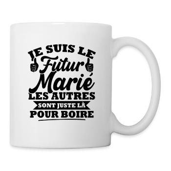 Futur marié / les autres sont juste la pour boire - Mug blanc - blanc - Droite