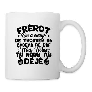 Frérot on a essayé de trouver un cadeau - Mug blanc - blanc - Droite