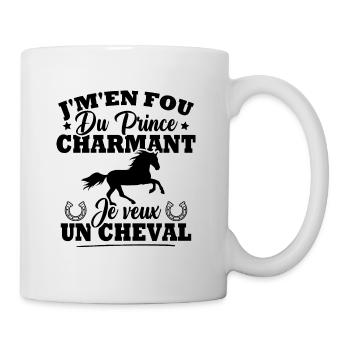 J'm'en fou du prince charmant je veux un cheval - Mug blanc - blanc - Droite