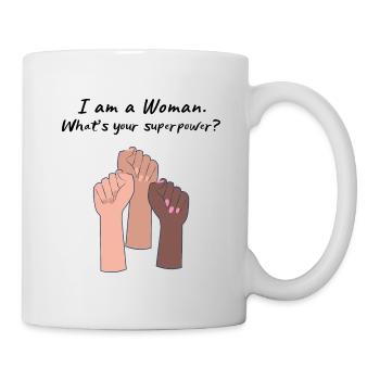 "I am a Woman. What's your superpower?" - Tasse - Weiß - Rechts