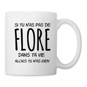 Si tu n'as pas de Flore dans ta vie - Mug blanc - blanc - Droite