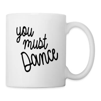 you must Dance - Tasse - Weiß - Rechts