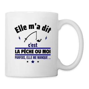Elle m'a dit c'est la pêche ou moi ,Cadeau pêcheur - Mug blanc - blanc - Droite