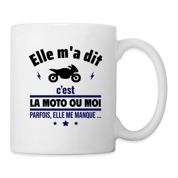 Elle m'a dit c'est la moto ou moi.Motard - Mug blanc - blanc - Droite