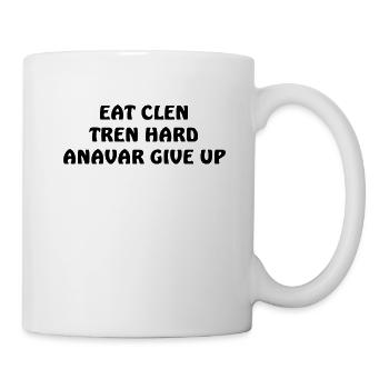 Eat Clen Tren Hard Anavar give up Steroide roids - Tasse - Weiß - Rechts