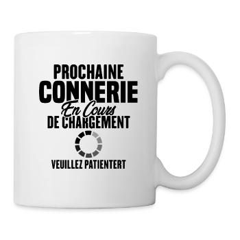 Prochaine Connerie En Cours De Chargement - Mug blanc - blanc - Droite