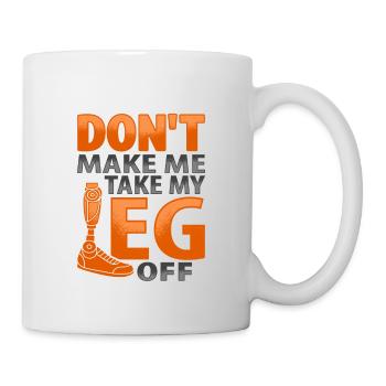 Amputiertes Bein Beinprothese Prothese Amputation - Tasse - Weiß - Rechts