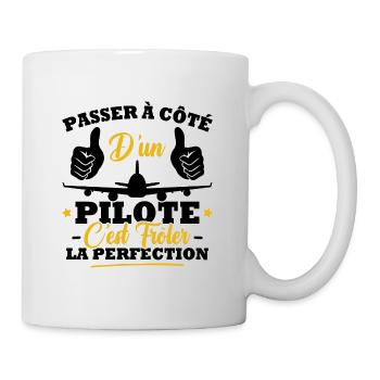 Passer à côté d'un pilote c'est frôler perfection - Mug blanc - blanc - Droite