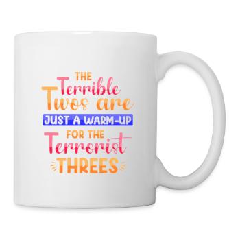 Die schrecklichen Zweier sind nur das Aufwärmen - Tasse - Weiß - Rechts
