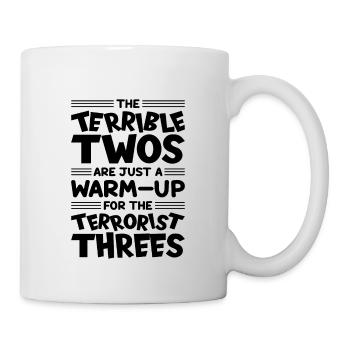 Die schrecklichen Zweier sind nur das Aufwärmen - Tasse - Weiß - Rechts