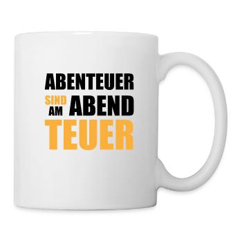 Abenteuer sind am Abend teuer - Tasse - Weiß - Rechts