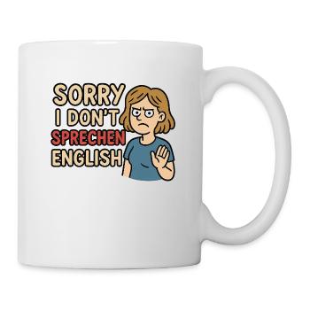 Sorry I Don´t sprechen English - Tasse - Weiß - Rechts