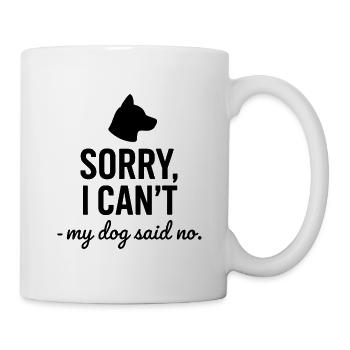 Sorry I Can’t – My Dog Said No - Tasse - Weiß - Rechts