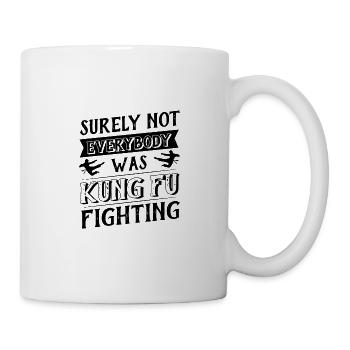 sicherlich war nicht jeder Kung-Fu-Kämpfer Herkunft - Tasse - Weiß - Rechts