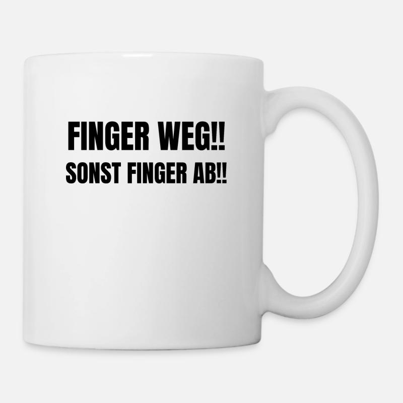 Finger weg sonst Finger ab Sticker - Tasse - Weiß
