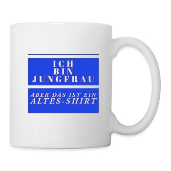 Ich bin jungfrau aber das ist ein altes shirt - Tasse - Weiß - Rechts