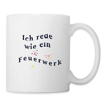 Ich rede wie ein Feuerwerk - Tasse - Weiß - Rechts