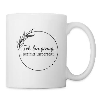 Ich bin genug, perfekt unperfekt. - Tasse - Weiß - Rechts
