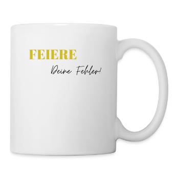 Feiere Deine Fehler - Tasse - Weiß - Rechts