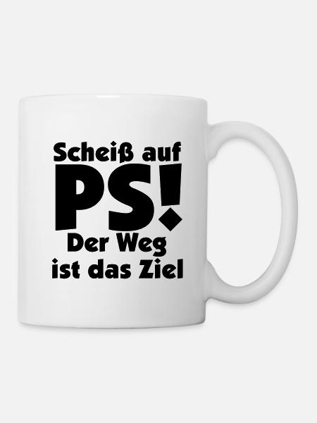 Scheiß auf PS. Der Weg ist das Ziel - Tasse - Weiß