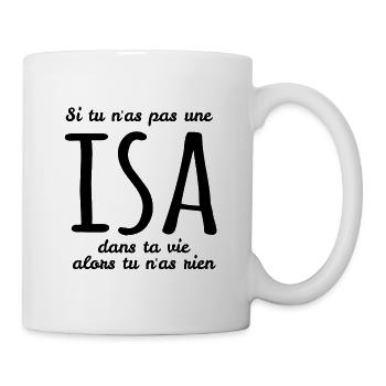 Si tu n as pas une Isa dans ta vie - Mug blanc - blanc - Droite