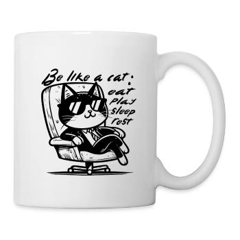 Be like a cat: sleep, play, eat, rest. - Mug - white - Right